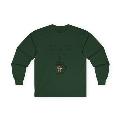 Empty the Cup / Fill the Tank – Long Sleeve Tee