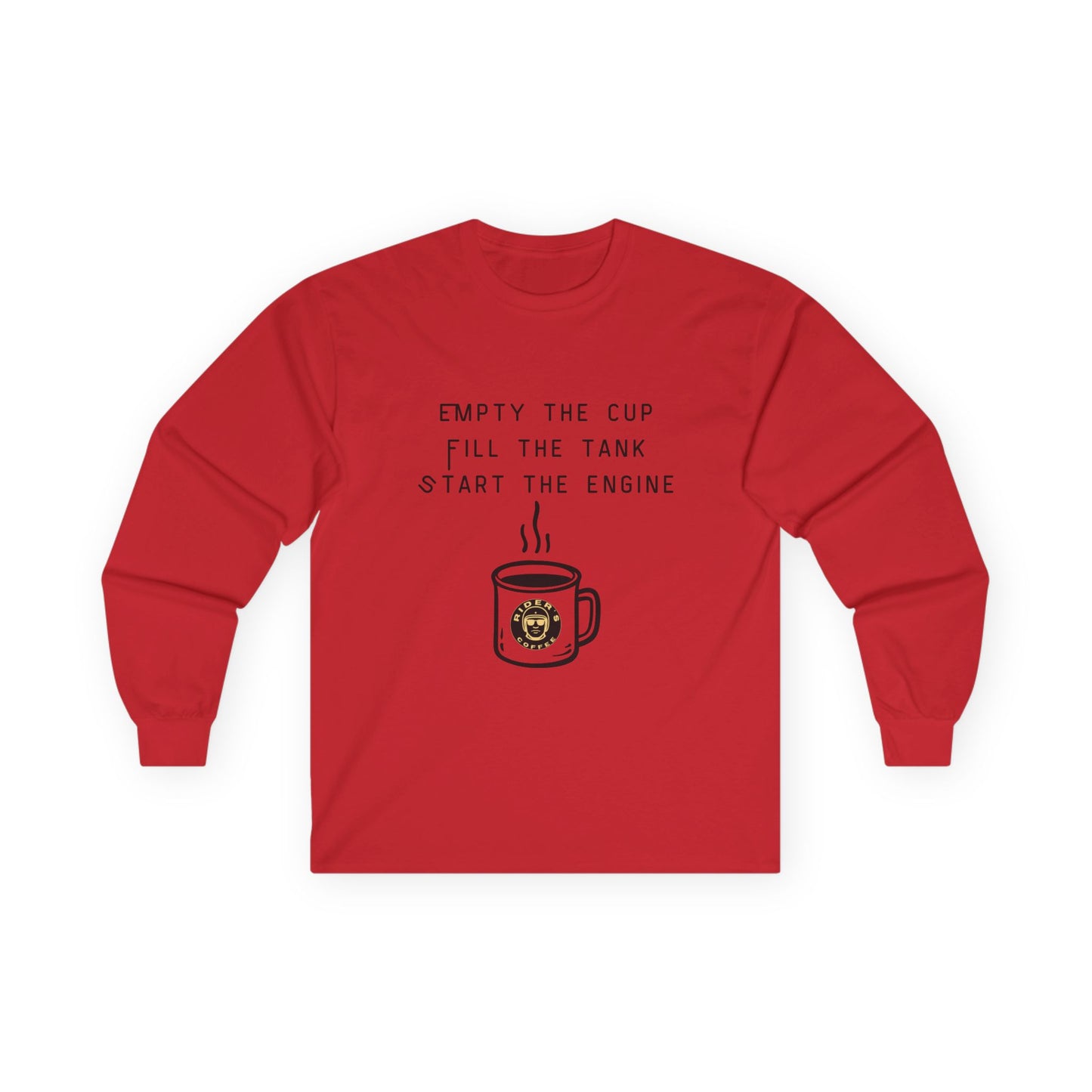 Empty the Cup / Fill the Tank – Long Sleeve Tee