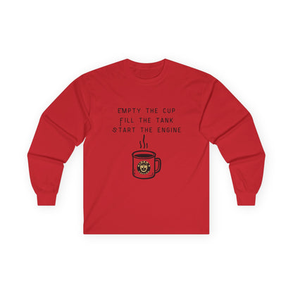 Empty the Cup / Fill the Tank – Long Sleeve Tee
