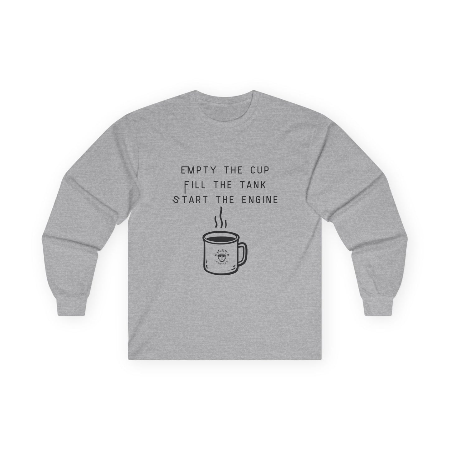 Empty the Cup / Fill the Tank – Long Sleeve Tee