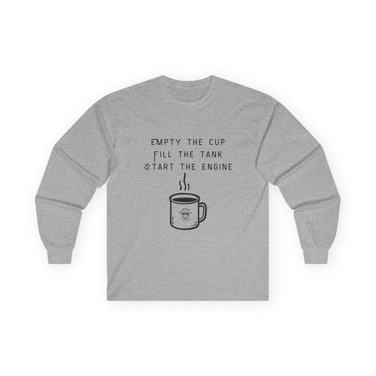 Empty the Cup / Fill the Tank – Long Sleeve Tee