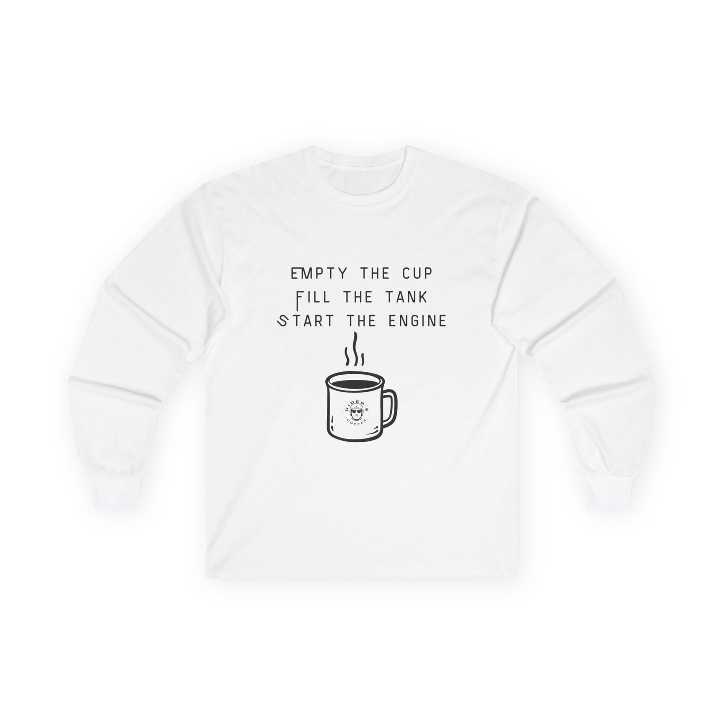 Empty the Cup / Fill the Tank – Long Sleeve Tee