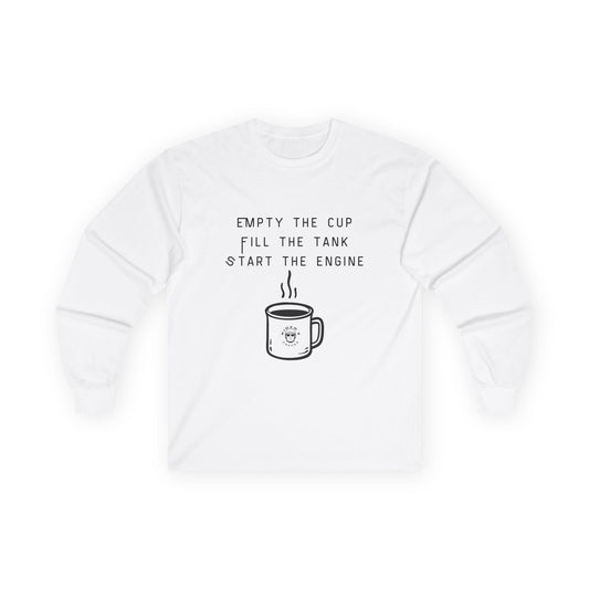 Empty the Cup / Fill the Tank – Long Sleeve Tee