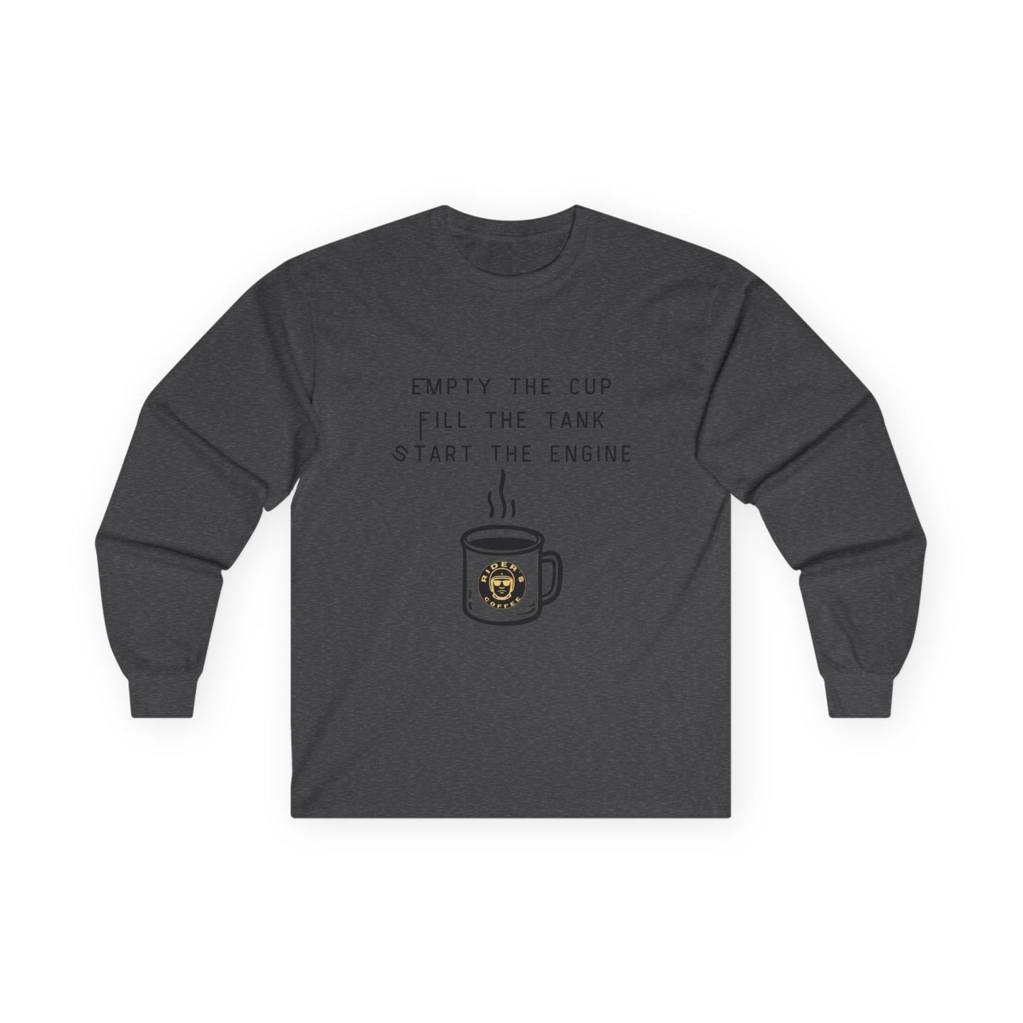 Empty the Cup / Fill the Tank – Long Sleeve Tee